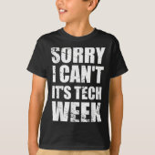 Sorry I Can't It's Tech Week Theatre Gift T-Shirt (Vorderseite)