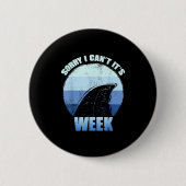 Sorry I Can't It's Week Funny Shark Gift Button (Vorderseite)