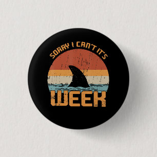 Sorry I Can't its Week Funny Shark Vintage Ohrs Button