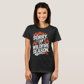 Sorry I Can't It's Wildfire Season, Forrest Firefi T-Shirt (Vorne ganz)