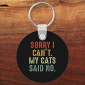 Sorry I Can't My Cats Said No Schlüsselanhänger (Vorderseite)