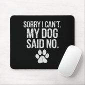 Sorry I Can't My Dog Said No Dog Footprint Mousepad (Mit Mouse)