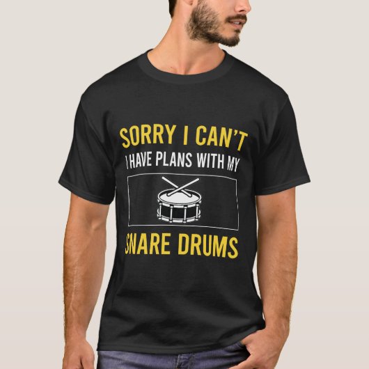 Sorry I Cant Snare Drum Drums T-Shirt (Vorderseite)