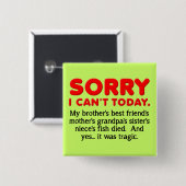 Sorry I Can't Today Funny Button Badge (Vorne & Hinten)