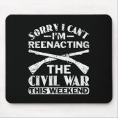 Sorry I Cant Zivil War Reenact - Zivil War React Mousepad (Vorne)