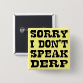 Sorry I Don't Speak Derp #USAPatriotGraphics © Button (Vorne & Hinten)
