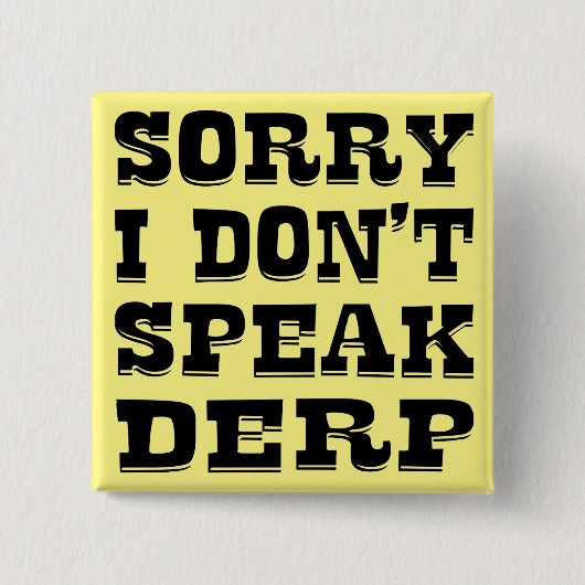 Sorry I Don't Speak Derp #USAPatriotGraphics © Button (Vorderseite)