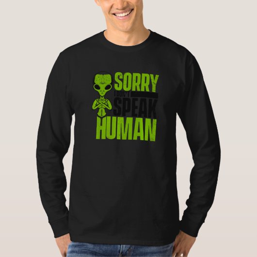 Sorry I Don't Speak Human Alien Alien T-Shirt (Vorderseite)