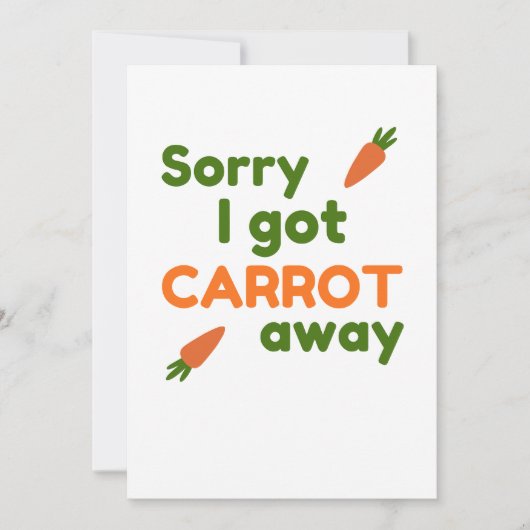 Sorry I Got Carrot Away Karte (Vorderseite)