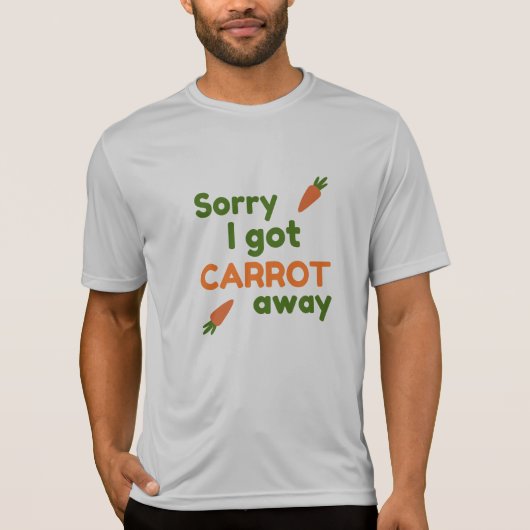 Sorry I Got Carrot Away T-Shirt (Vorderseite)