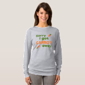 Sorry I Got Carrot Away T-Shirt (Vorne ganz)