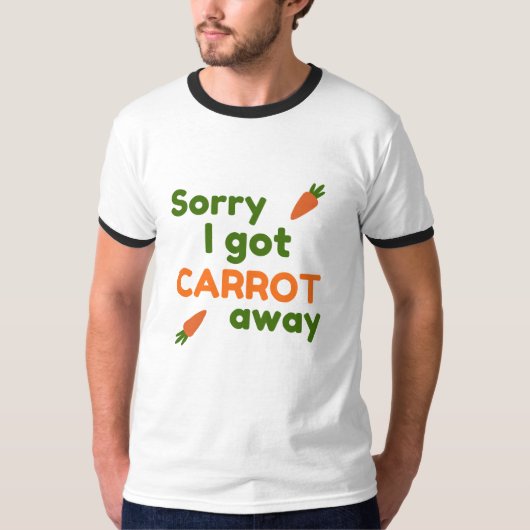 Sorry I Got Carrot Away T-Shirt (Vorderseite)
