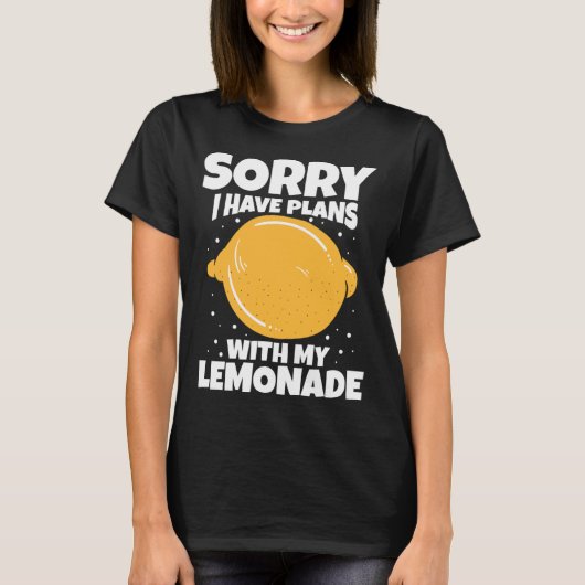 Sorry I Have Plans With My Lemonade T-Shirt (Vorderseite)