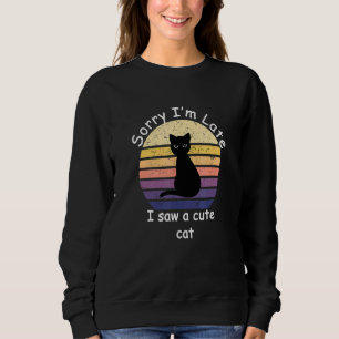 Sorry I late I sah eine Katze Vintag Kitten Sweatshirt