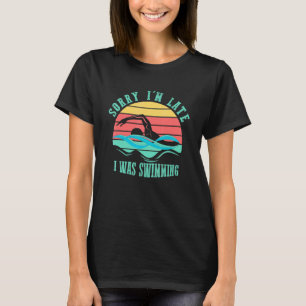 Sorry I Late I war schwimmen Schwimmer Retro Stil T-Shirt