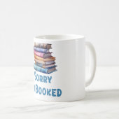 Sorry I’m Booked - Bookworm Humor Kaffeetasse (VorderseiteRechts)
