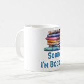 Sorry I’m Booked - Bookworm Humor Kaffeetasse (Vorderseite Links)