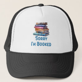 Sorry I’m Booked - Bookworm Humor Truckerkappe