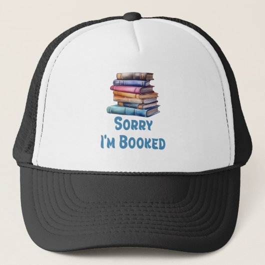 Sorry I’m Booked - Bookworm Humor Truckerkappe (Vorderseite)