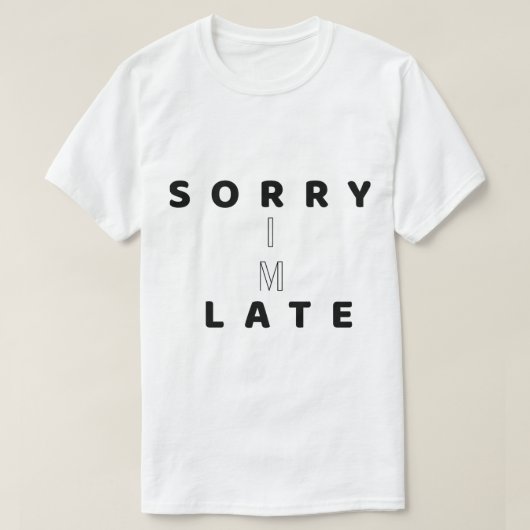 Sorry I’m Late Funny Text DesignT-Shirt T-Shirt (Design vorne)
