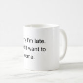 Sorry I’m Late — I Didn’t Want to Come" | Funny In Kaffeetasse (VorderseiteRechts)