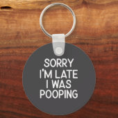 Sorry I’m Late I Was Ong Funny Sarcastic Humor Quo Schlüsselanhänger (Vorderseite)