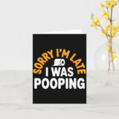 Sorry I’m Late Ong Funny Bathroom Humor Art  Karte (Gelbe Blume)