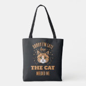 Sorry I’m Late The Cat Needed Me Humor Tasche (Rückseite)