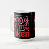 Sorry I’m Taken Funny Valentine Relationship Desig Kaffeetasse (Vorderseite Links)