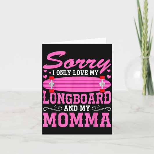 Sorry I Only Love My Longboard And My Momma Funny Karte (Vorderseite)