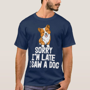 Sorry I spate sah ein Hund Funny Women Corgi Liebe T-Shirt