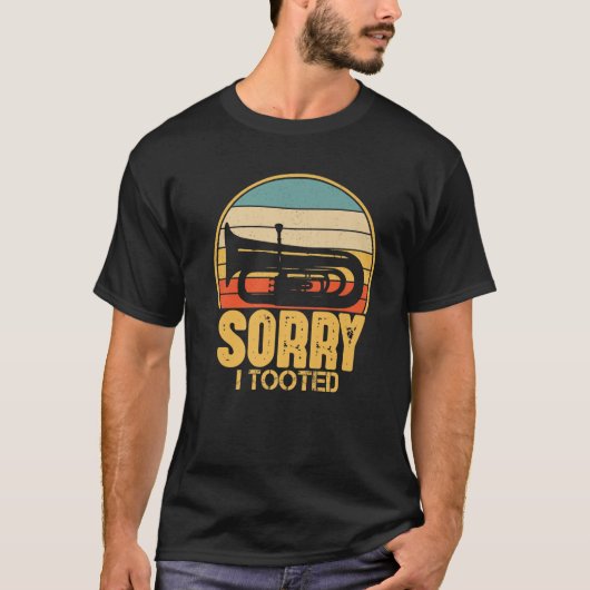Sorry I Toooot Funny Tuba Player Geschenk T-Shirt (Vorderseite)
