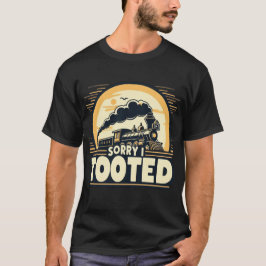 Sorry I Tooot - Funny Train Tooting Pun Design T-Shirt