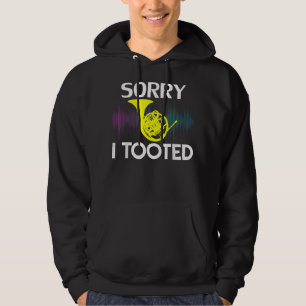 Sorry I Tooted French Horn Funny Music Orchestra C Hoodie