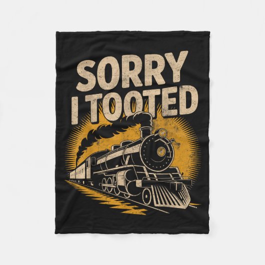 Sorry I Tooted Locomotive Train Lovers Railroad Co Fleecedecke (Vorderseite)