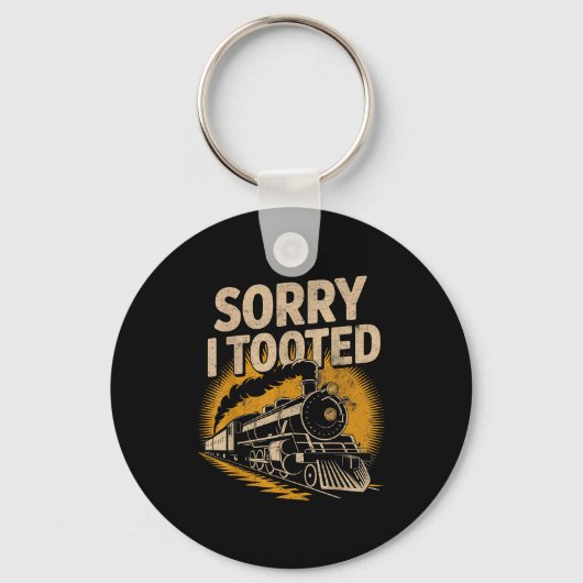 Sorry I Tooted Locomotive Train Lovers Railroad Co Schlüsselanhänger (Vorderseite)