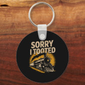 Sorry I Tooted Locomotive Train Lovers Railroad Co Schlüsselanhänger (Vorderseite)