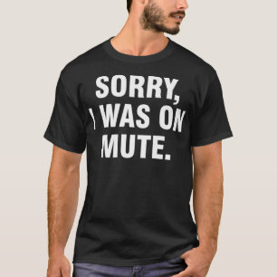 Sorry I was on Mute Premium T-Shirt