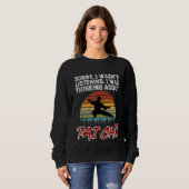 Sorry, I Was Thinking About Tai Chi! Tai Chi Begin Sweatshirt (Vorne ganz)
