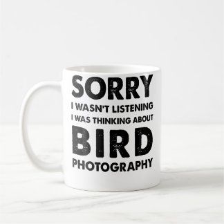 Sorry I Wasn'T Listening Funny Bird Photography Kaffeetasse