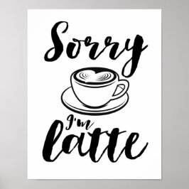 Sorry, ich bin Latte Funny Coffee Lover Puns Poster