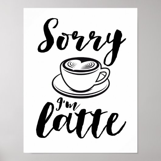 Sorry, ich bin Latte Funny Coffee Lover Puns Poster (Vorne)