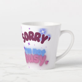 Sorry, ich bin nicht beschäftigt Chill und vertrau Milchtasse