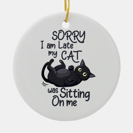 Sorry, ich bin spät - Cat Rules! Keramik Ornament (Vorne)