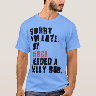 Sorry, ich bin spät Corgi Dog Sprichwort ADC036l  T-Shirt