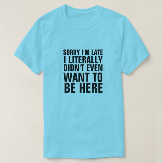 SORRY, ICH BIN SPÄT, DASS ICH LITERAL NICHT GEWOLL T-Shirt (Design vorne)