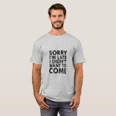 SORRY, ICH BIN SPÄT, DASS ICH NICHT GEWOLLT HABE, T-Shirt (Vorne ganz)