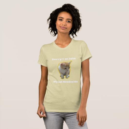Sorry, ich bin spät.Meine Katze benötigte ich - Be T-Shirt (Vorne ganz)
