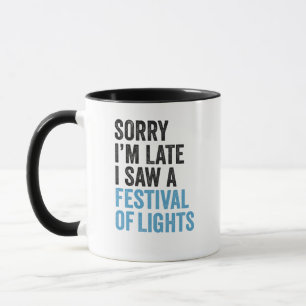 Sorry, ich bin spät sah ein Festival der Lichter l Tasse