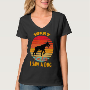 Sorry, ich bin spät sah ein Hund Doberman Dog Retr T-Shirt